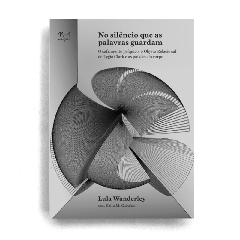No silêncio que as palavras guardam: O sofrimento psíquico, o Objeto Relacional de Lygia Clark e as paixões do corpo