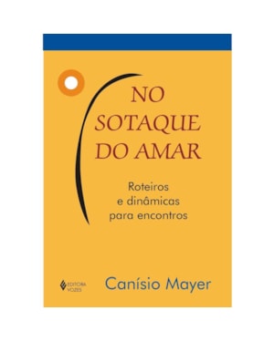 NO SOTAQUE DO AMAR - ROTEIROS E DINÂMICAS PARA ENCONTROS