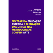 NO TEAR DA EDUCAÇÃO ESTÉTICA E O ENLAÇAR DAS LINHAS NAS METODOLOGIAS COM/EM ARTE