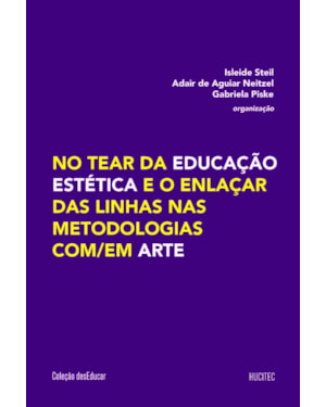 NO TEAR DA EDUCAÇÃO ESTÉTICA E O ENLAÇAR DAS LINHAS NAS METODOLOGIAS COM/EM ARTE