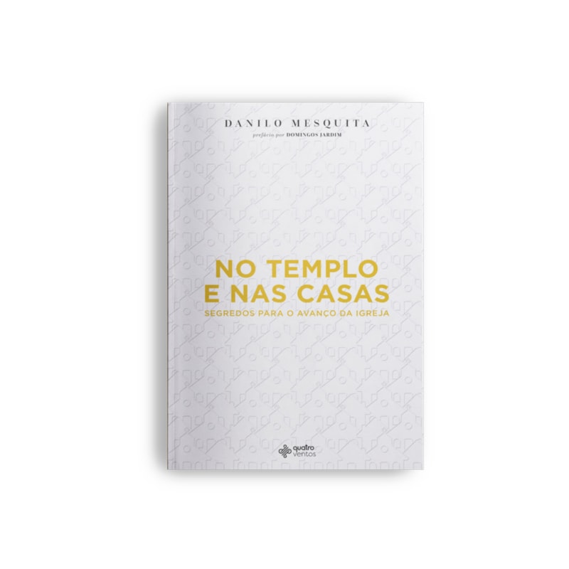 NO TEMPLO E NAS CASAS