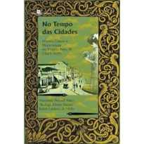 No tempo das cidades: história, cultura e modernidade em Ribeirão Preto, SP (1883-1929)