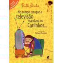 No tempo em que a televisão mandava no Carlinhos...