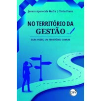NO TERRITÓRIO DA GESTÃO: DUAS VOZES, UM TERRITÓRIO COMUM