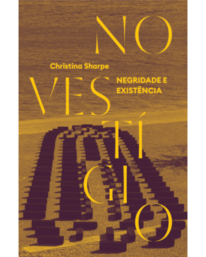 NO VESTÍGIO: NEGRIDADE E EXISTÊNCIA