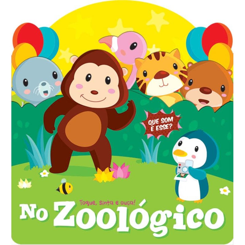 NO ZOOLÓGICO : TOQUE, SINTA E OUÇA!