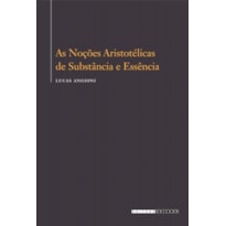 NOÇÕES ARISTOTÉLICAS DE SUBSTÂNCIA E ESSÊNCIA, AS