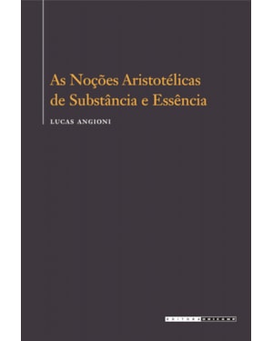 NOÇÕES ARISTOTÉLICAS DE SUBSTÂNCIA E ESSÊNCIA, AS
