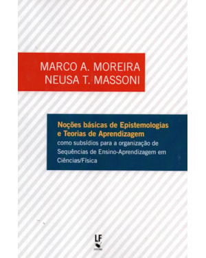 NOÇÕES BÁSICAS DE EPISTEMOLOGIAS E TEORIAS DE APRENDIZAGEM COMO SUBSÍDIOS PARA A ORGANIZAÇÃO DE SEQUÊNCIAS DE ENSINO-APRENDIZAGEM EM CIÊNCIAS/FÍSICA
