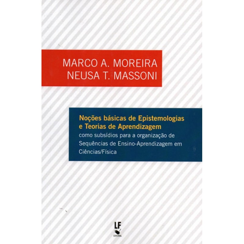 NOÇÕES BÁSICAS DE EPISTEMOLOGIAS E TEORIAS DE APRENDIZAGEM COMO SUBSÍDIOS PARA A ORGANIZAÇÃO DE SEQUÊNCIAS DE ENSINO-APRENDIZAGEM EM CIÊNCIAS/FÍSICA