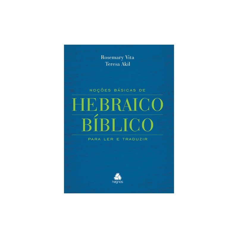 NOÇÕES BÁSICAS DE HEBRAICO BÍBLICO: PARA LER E TRADUZIR