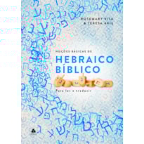 Noções Básicas do Hebraico Bíblico: Para ler e traduzir