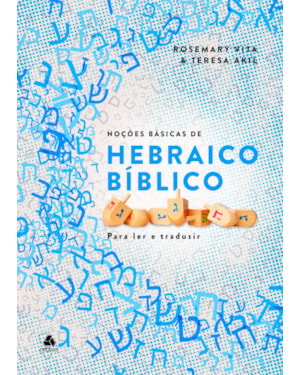 Noções Básicas do Hebraico Bíblico: Para ler e traduzir