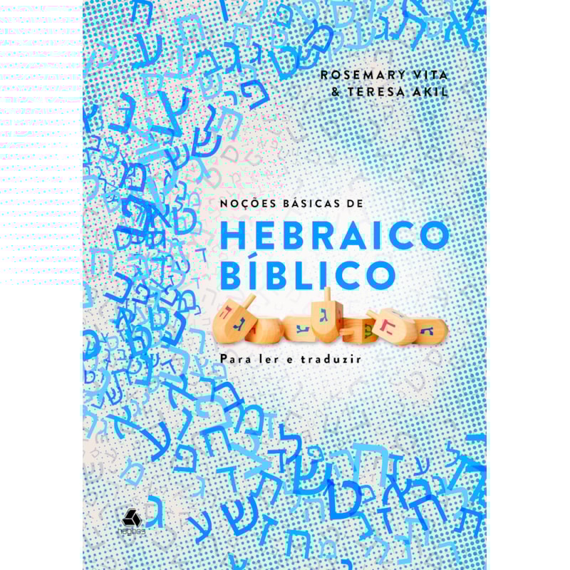 Noções Básicas do Hebraico Bíblico: Para ler e traduzir