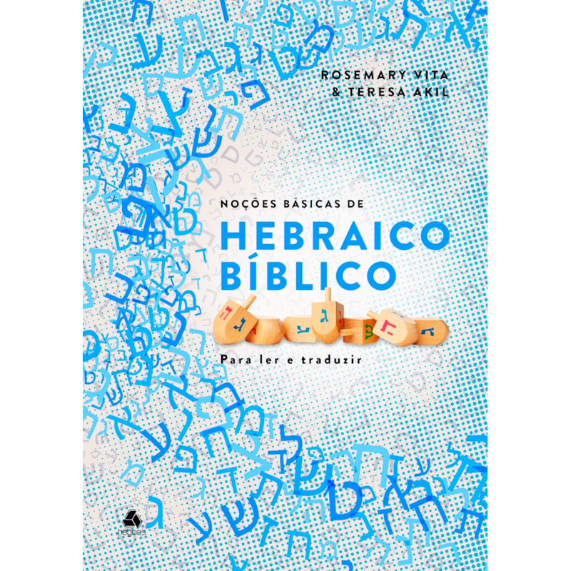 Noções Básicas do Hebraico Bíblico: Para ler e traduzir