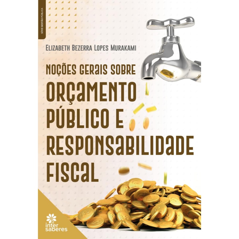 NOÇÕES GERAIS SOBRE ORÇAMENTO PÚBLICO E RESPONSABILIDADE FISCAL