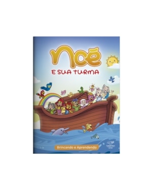 NOÉ E SUA TURMA - BRINCANDO E APRENDENDO