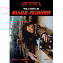 NOIR FUTURISTA - OS BASTIDORES DE BLADE RUNNER (BOX EM CAPA DURA COM BRINDES): A FASCINANTE HISTÓRIA POR TRÁS DO MAIS SOMBRIO E INFLUENTE FILME DE FICÇÃO CIENTÍFICA JÁ FEITO