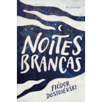 NOITES BRANCAS - FIÓDOR DOSTOIÉVSKI