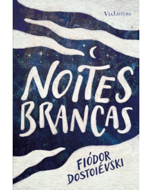 NOITES BRANCAS - FIÓDOR DOSTOIÉVSKI