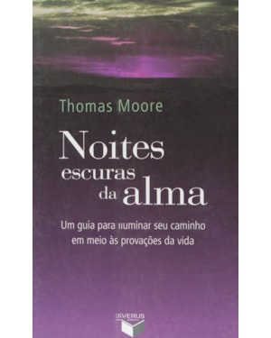 NOITES ESCURAS DA ALMA: UM GUIA PARA ILUMINAR SEU CAMINHO EM MEIO ÀS PROVAÇÕES DA VIDA: UM GUIA PARA ILUMINAR SEU CAMINHO EM MEIO ÀS PROVAÇÕES DA VIDA