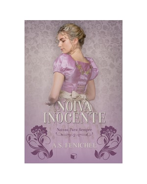 NOIVA INOCENTE (NOIVAS PARA SEMPRE LIVRO 2)