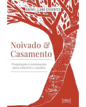 Noivado e casamento - preparação e orientações para solteiros e casados