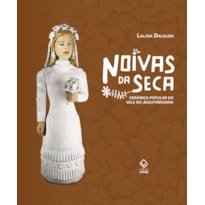 NOIVAS DA SECA - 2ª EDIÇÃO: CERÂMICA POPULAR DO VALE DO JEQUITINHONHA