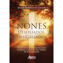 NONES, DESFILIADOS, DESIGREJADOS: UM ESTUDO SOBRE OS SEM RELIGIÃO NO BRASIL E EUA À LUZ DAS TEORIAS DE SECULARIZAÇÃO