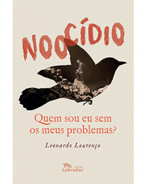 NOOCÍDIO: QUEM SOU EU SEM OS MEUS PROBLEMAS?