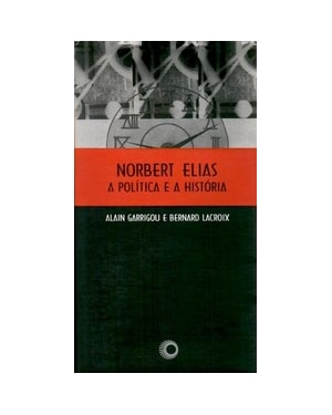 NORBERT ELIAS, A POLITICA E A HISTORIA