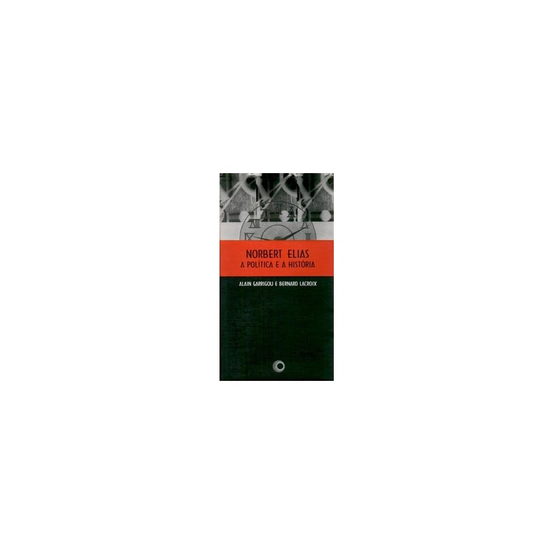 NORBERT ELIAS, A POLITICA E A HISTORIA