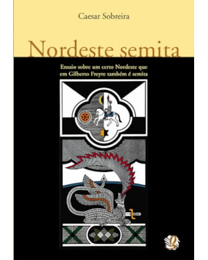 Nordeste semita: ensaio sobre um certo nordeste que em gilberto freyre também é semita