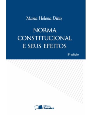 NORMA CONSTITUCIONAL E SEUS EFEITOS - 8ª EDIÇÃO 2009
