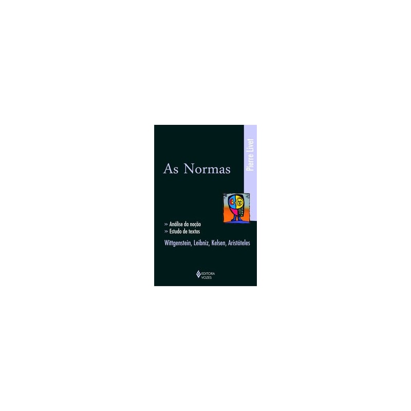 NORMAS - ANÁLISE DA NOÇÃO, ESTUDO DE TEXTOS: WITTGENSTEIN, LEIBNIZ, KELSEN, ARISTÓTELES