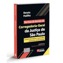 Normas de Serviço da Corregedoria-Geral da Justiça de São Paulo (NSCGJSP): Sistematizadas e questões autorais comentadas