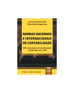 NORMAS NACIONAIS E INTERNACIONAIS DE CONTABILIDADE - NBC'S COMENTADAS DE FORMA RESUMIDA E COMPARADAS COM AS IFRS