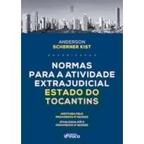 NORMAS PARA A ATIVIDADE EXTRAJUDICIAL ESTADO DE TOCANTINS - 1ª ED - 2023