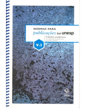NORMAS PARA PUBLICAÇÕES DA UNESP - VOL. 2: TRABALHOS ACADÊMICOS: TESE, DISSERTAÇÃO, MONOGRAFIA, TCC E RELATÓRIO DE PESQUISA