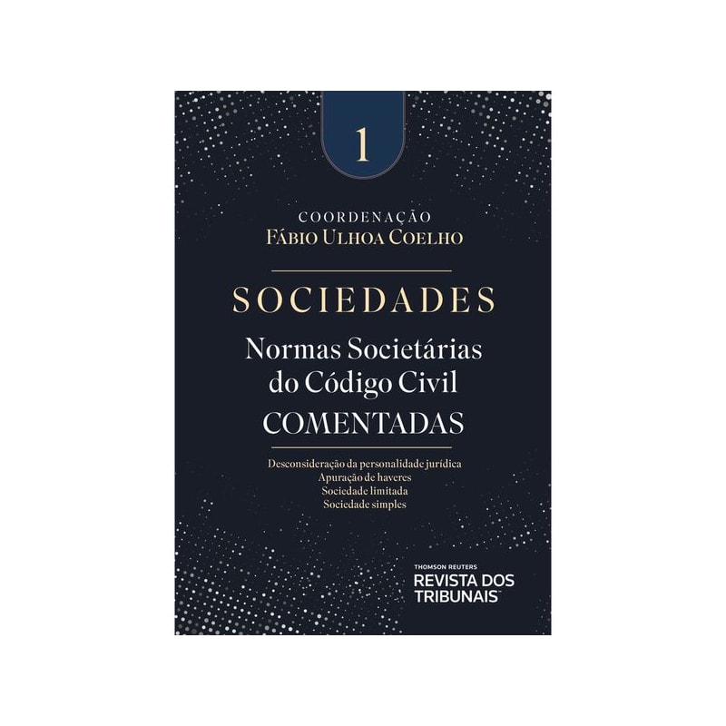 NORMAS SOCIETÁRIAS DO CÓDIGO CIVIL COMENTADAS VOL. 1