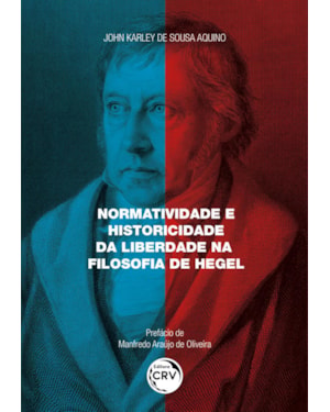 NORMATIVIDADE E HISTORICIDADE DA LIBERDADE NA FILOSOFIA DE HEGEL