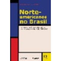 NORTE AMERICANOS NO BRASIL - UMA HISTORIA DA...
