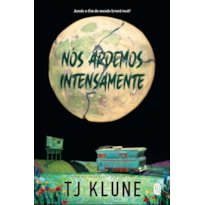 Nós ardemos intensamente
