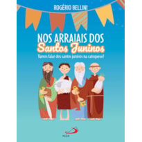 Nos arraiais dos santos juninos: vamos falar dos santos juninos na catequese?