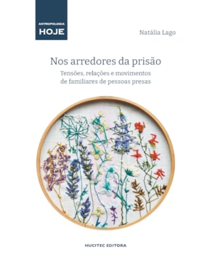 NOS ARREDORES DA PRISÃO: TENSÕES, RELAÇÕES E MOVIMENTOS DE FAMILIARES DE PESSOAS PRESAS