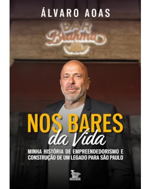 NOS BARES DA VIDA: MINHA HISTÓRIA DE EMPREENDEDORISMO E CONSTRUÇÃO DE UM LEGADO PARA SÃO PAULO