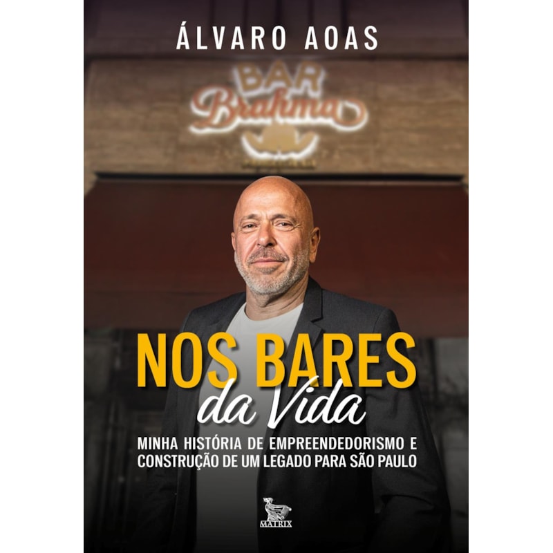 NOS BARES DA VIDA: MINHA HISTÓRIA DE EMPREENDEDORISMO E CONSTRUÇÃO DE UM LEGADO PARA SÃO PAULO
