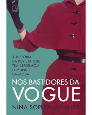 NOS BASTIDORES DA VOGUE: A HISTÓRIA DA REVISTA QUE TRANSFORMOU O MUNDO DA MODA