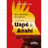 NOS CAMINHOS DA LAGUNA: A JORNADA DE UAPÊ E ANAHÍ