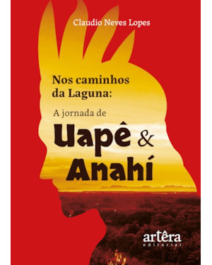 NOS CAMINHOS DA LAGUNA: A JORNADA DE UAPÊ E ANAHÍ